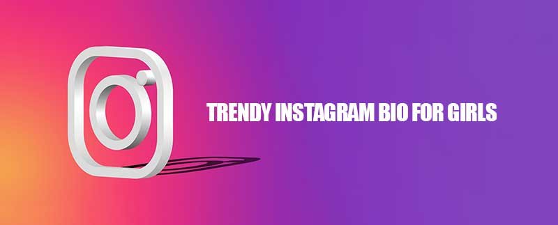 Trendy Instagram Bio For Girls